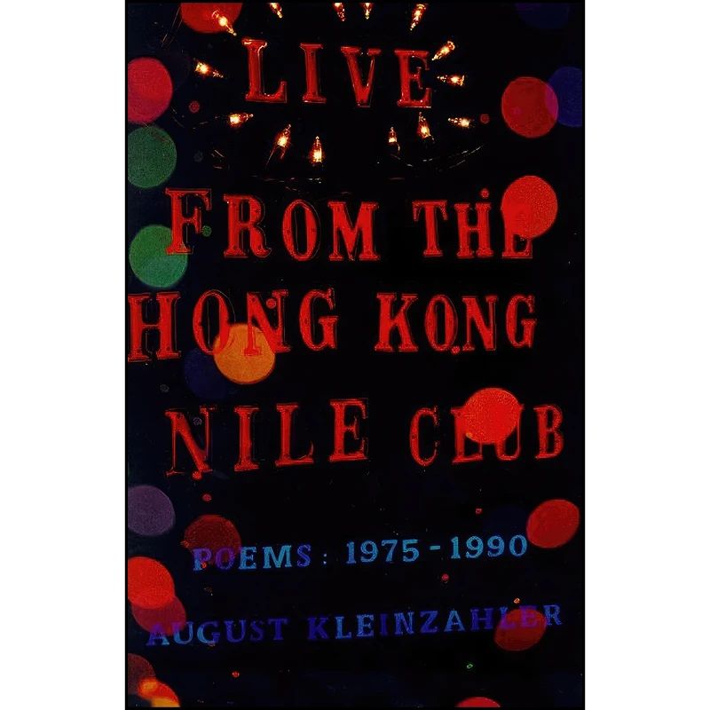 کتاب Live from the Hong Kong Nile Club اثر August Kleinzahler انتشارات تازه ها