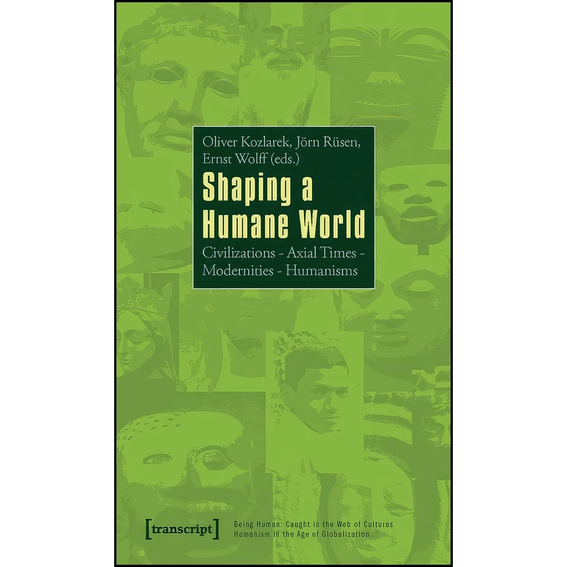 کتاب Shaping a Humane World اثر جمعي از نويسندگان انتشارات transcript publishing