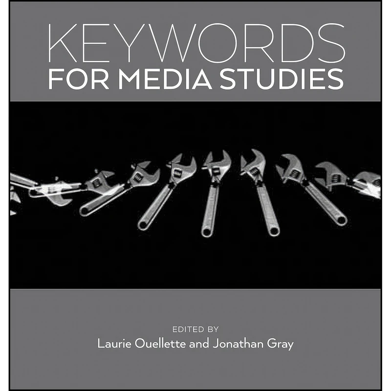 کتاب Keywords for Media Studies  اثر Laurie Ouellette and Jonathan Gray انتشارات NYU Press