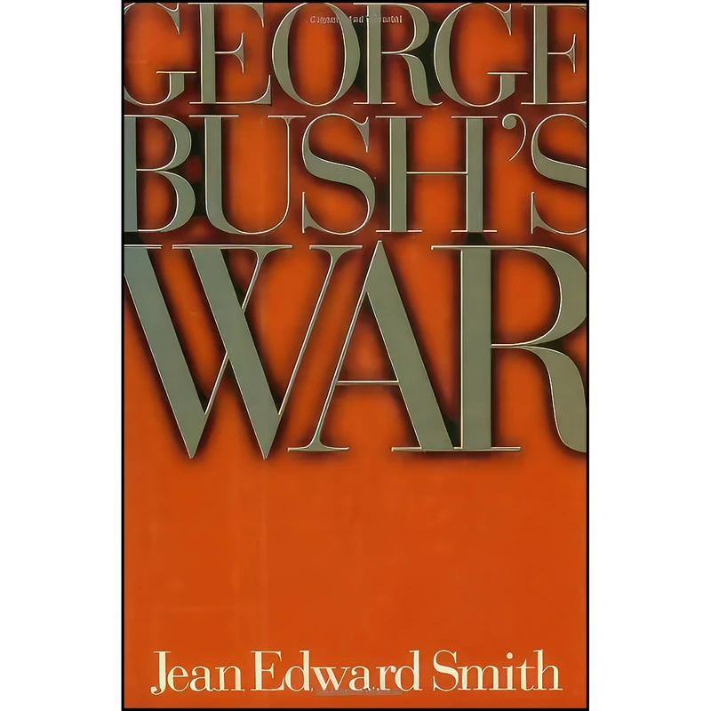 کتاب George Bushs War اثر Jean Edward Smith انتشارات Henry Holt & Co