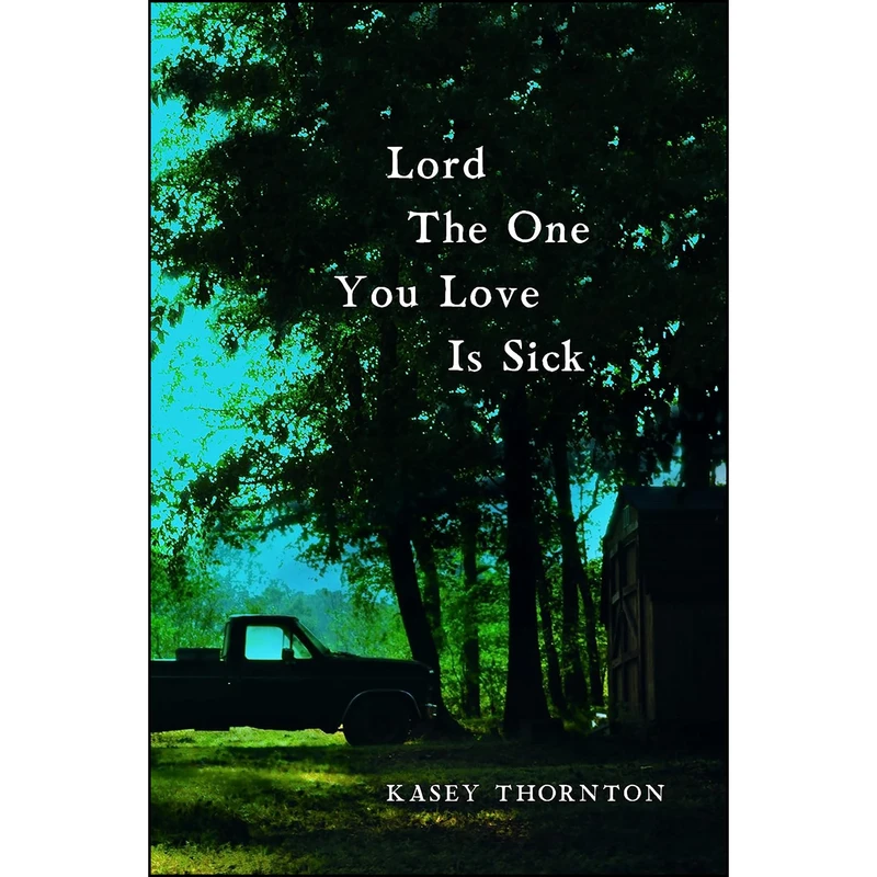 کتاب Lord The One You Love is Sick اثر Kasey Thornton انتشارات Ig Publishing