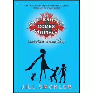 کتاب Motherhood Comes Naturally  اثر Jill Smokler انتشارات Gallery Books