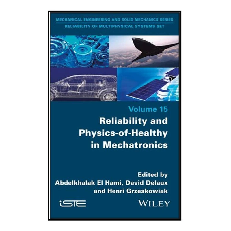  کتاب Reliability and Physics-of-Healthy in Mechatronics اثر جمعي از نويسندگان انتشارات مؤلفين طلايي