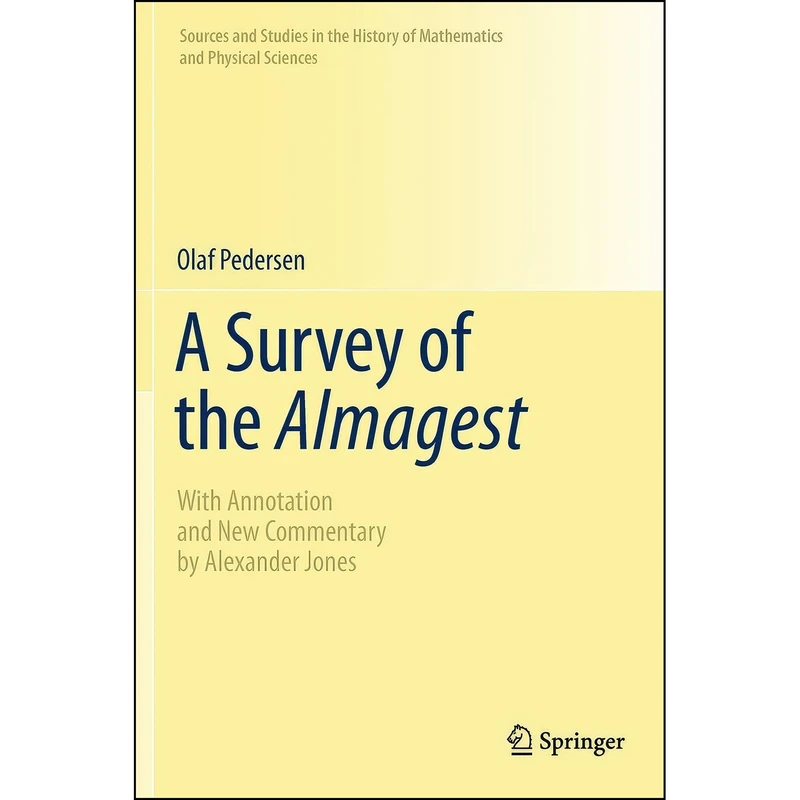 کتاب A Survey of the Almagest اثر Olaf Pedersen and Alexander Jones انتشارات Springer