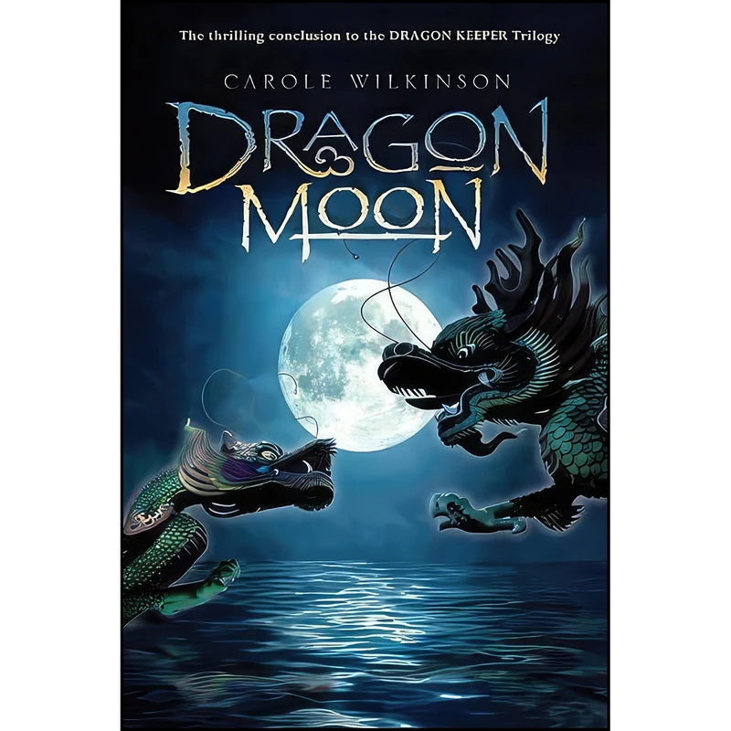 کتاب Dragon Moon  اثر Carole Wilkinson انتشارات Hyperion Book CH