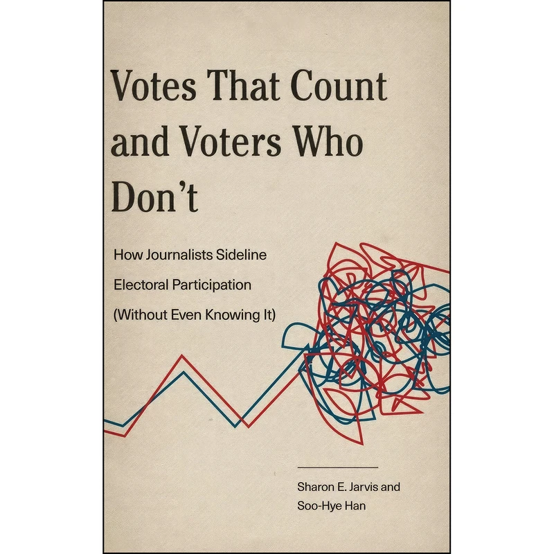 کتاب Votes That Count and Voters Who Don’t اثر Sharon E. Jarvis and Soo-Hye Han انتشارات Penn State University Press