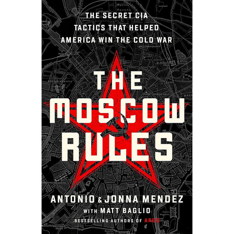 کتاب The Moscow Rules اثر Antonio J. Mendez and Jonna Mendez انتشارات PublicAffairs
