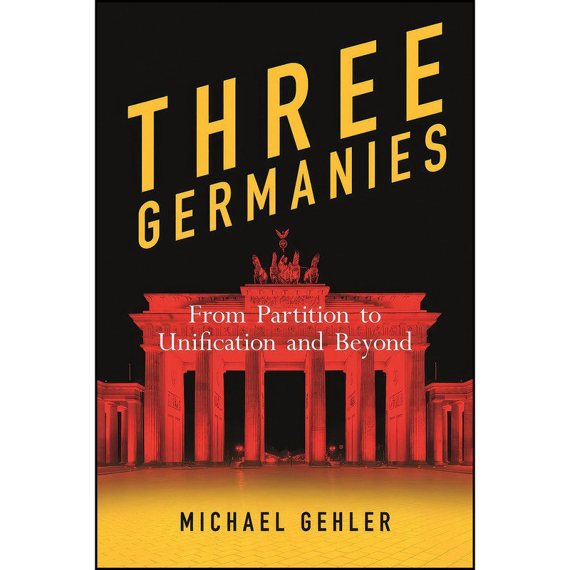 کتاب Three Germanies اثر Michael Gehler انتشارات Reaktion Books