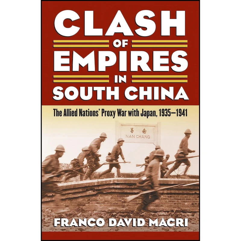 کتاب Clash of Empires in South China اثر Franco David Macri انتشارات University Press of Kansas