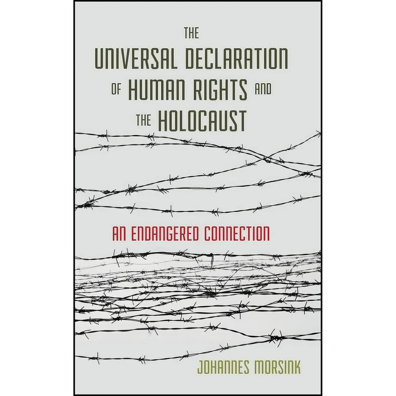 کتاب The Universal Declaration of Human Rights and the Holocaust اثر Johannes Morsink انتشارات Georgetown University Press