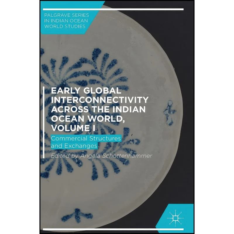 کتاب Early Global Interconnectivity across the Indian Ocean World, Volume I اثر Angela Schottenhammer انتشارات Palgrave Macmillan