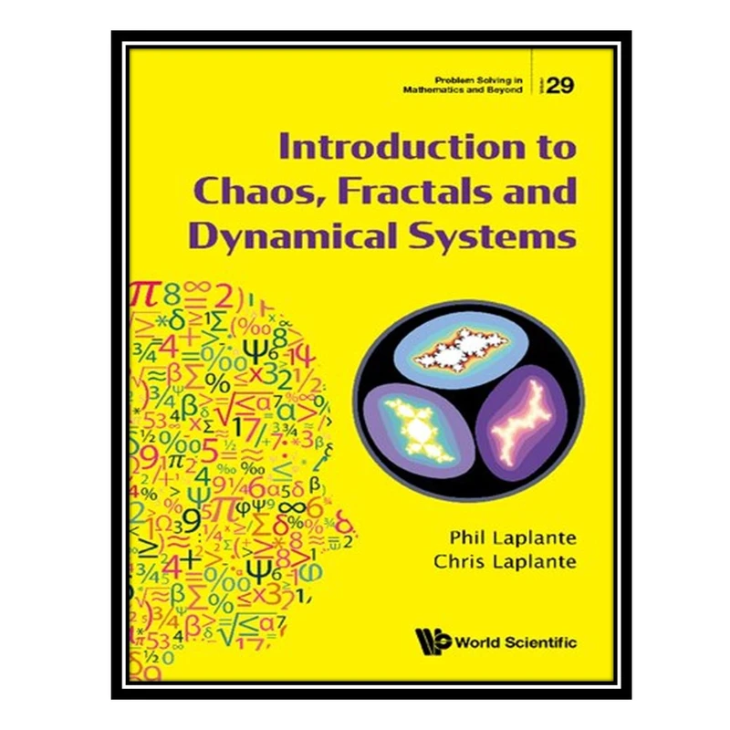 کتاب Introduction To Chaos, Fractals And Dynamical Systems اثر Phillip A Laplante AND Chris Laplante انتشارات مؤلفین طلایی