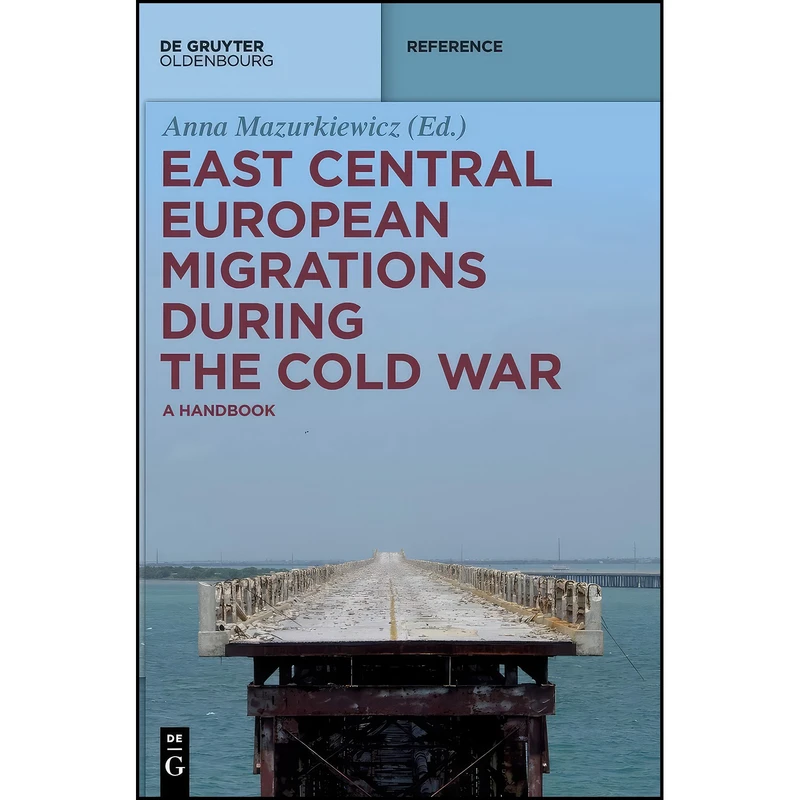 کتاب East Central European Migrations During the Cold War اثر Anna Mazurkiewicz انتشارات De Gruyter Oldenbourg