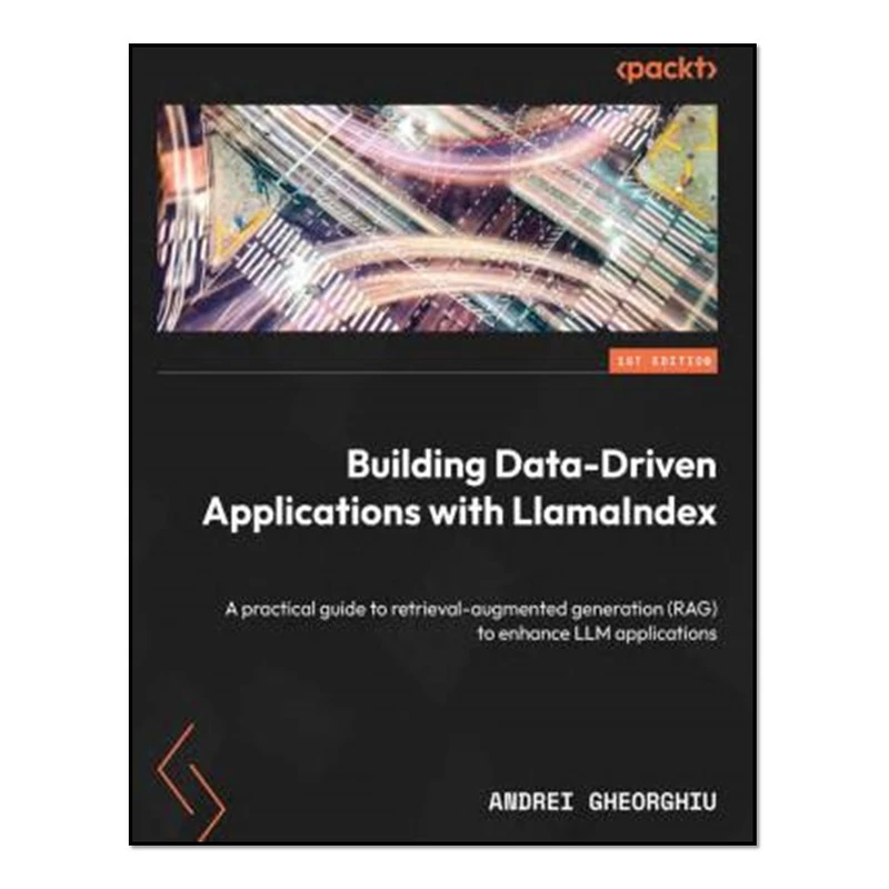 کتاب Building Data-Driven Applications with LlamaIndex اثر Andrei Gheorghiu انتشارات آوای مؤلف