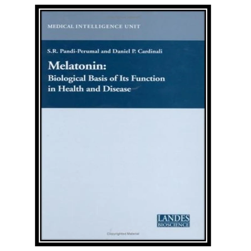 کتاب Melatonin اثر S. R. Pandi-Perumal and Daniel P. Cardinali انتشارات مؤلفین طلایی