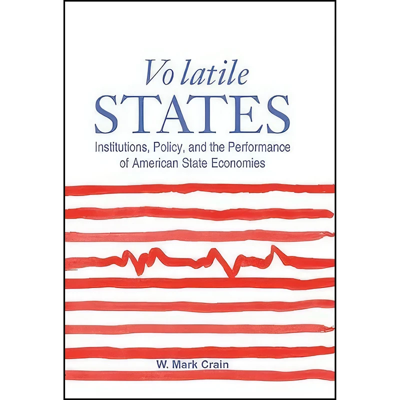کتاب Volatile States اثر W. Mark Crain انتشارات University of Michigan Press