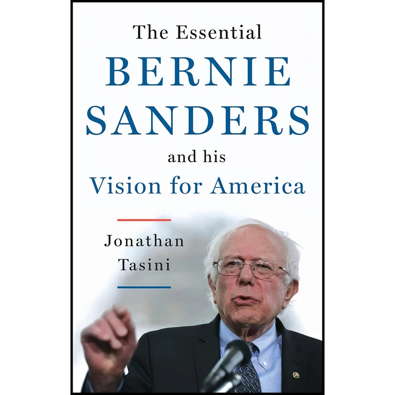 کتاب The Essential Bernie Sanders and His Vision for America اثر Jonathan Tasini انتشارات Chelsea Green Publishing