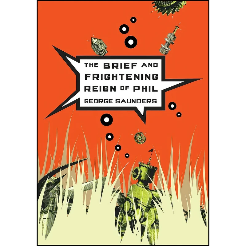 کتاب The Brief and Frightening Reign of Phil اثر George Saunders انتشارات Riverhead Books