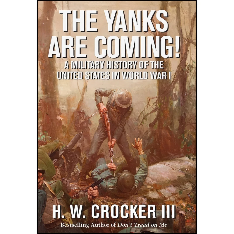 کتاب The Yanks Are Coming! اثر H. W. Crocker انتشارات Regnery History