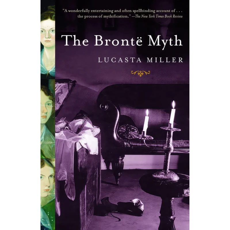 کتاب The Bronte Myth اثر Lucasta Miller انتشارات Anchor
