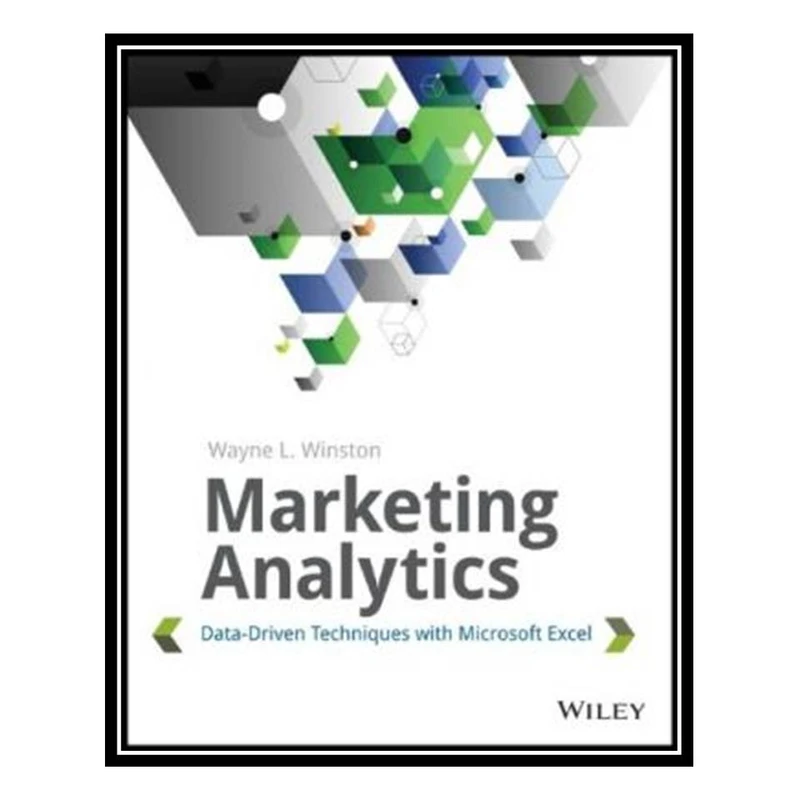 کتاب Marketing Analytics: Data-Driven Techniques with Microsoft Excel اثر Wayne L. Winston انتشارات مؤلفین طلایی
