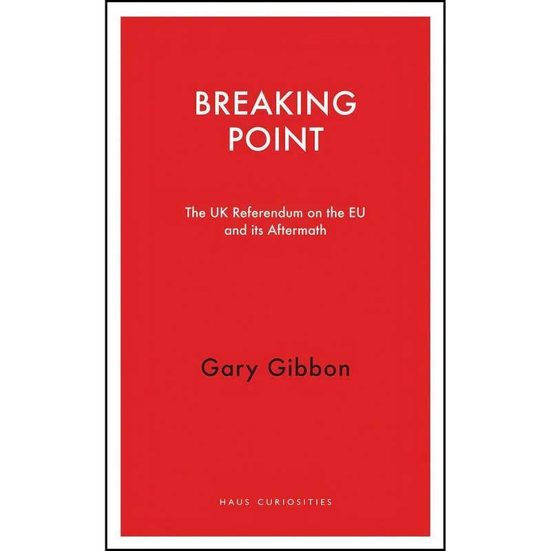 کتاب Breaking Point اثر Gary Gibbon انتشارات Haus Publishing