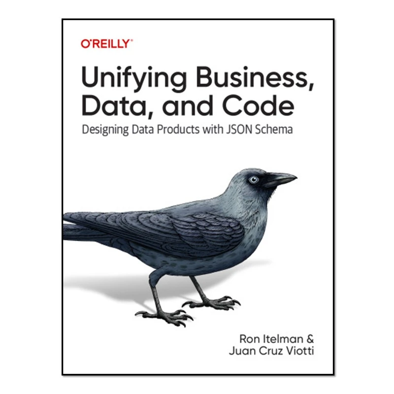 کتاب Unifying Business, Data, and Code اثر Ron Itelman and Juan Cruz Viotti انتشارات آوای مؤلف