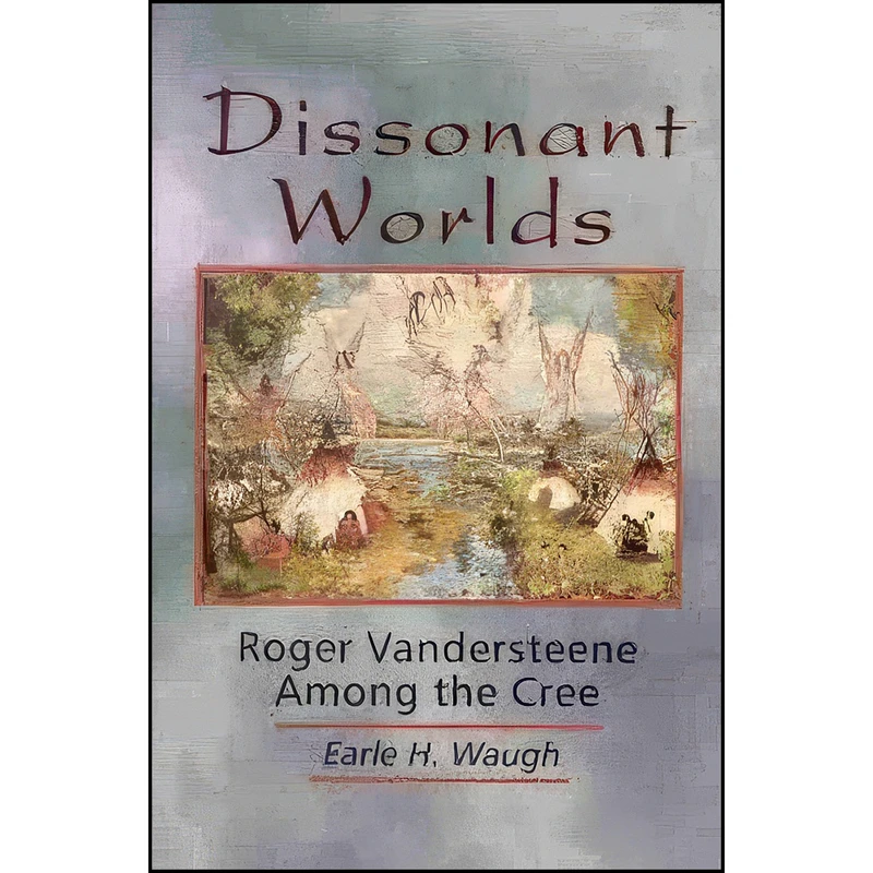 کتاب Dissonant Worlds اثر Earle H. Waugh انتشارات Wilfrid Laurier University Press