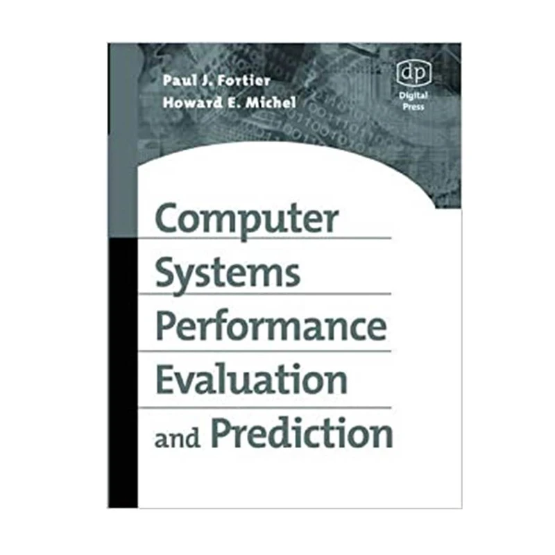 کتاب Computer Systems Performance Evaluation and Prediction اثر Paul Fortier D.Sc.& Howard Michel انتشارات مؤلفین طلایی