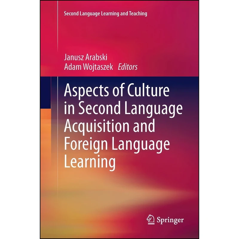 کتاب Aspects of Culture in Second Language Acquisition and Foreign Language Learning  اثر Janusz Arabski and Adam Wojtaszek انتشارات Springer