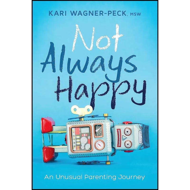 کتاب Not Always Happy اثر Kari Wagner-Peck انتشارات Central Recovery Press