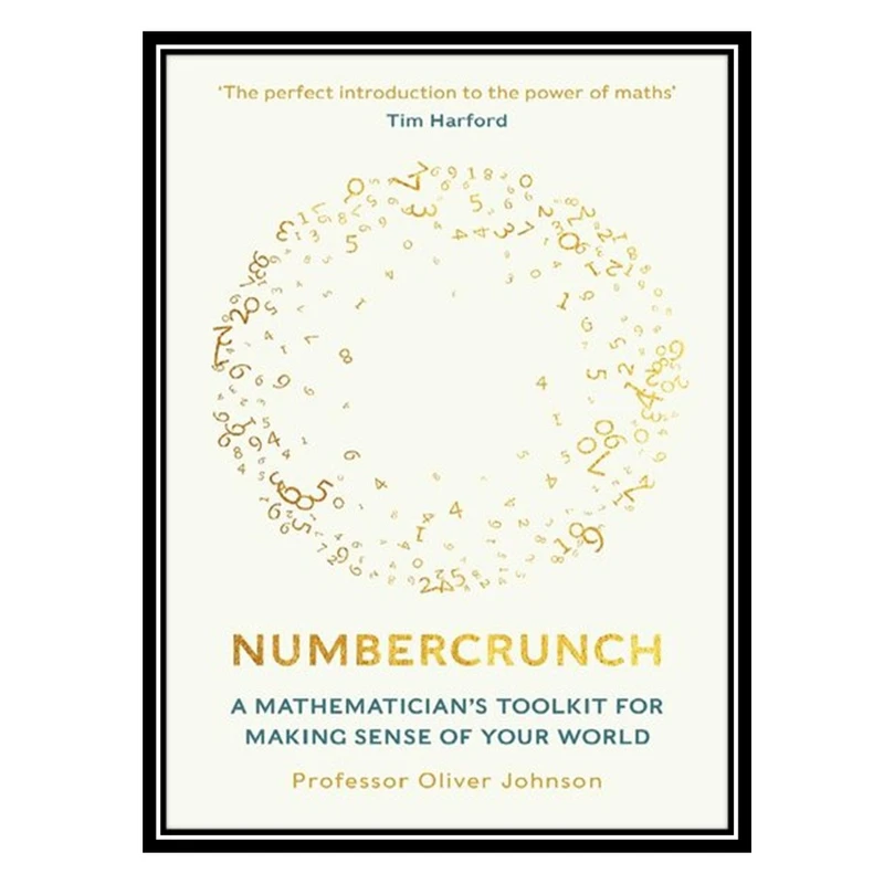 کتاب Numbercrunch: A Mathematician's Toolkit for Making Sense of Your World اثر Oliver Johnson انتشارات مؤلفین طلایی