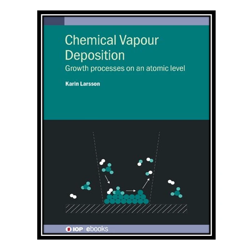 کتاب Chemical Vapour Deposition: Growth Processes on an Atomic Level اثر Karin Larsson انتشارات مؤلفین طلایی