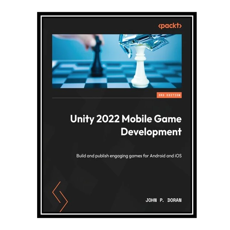 کتاب Unity 2022 Mobile Game Development اثر John P. Doran انتشارات مؤلفین طلایی