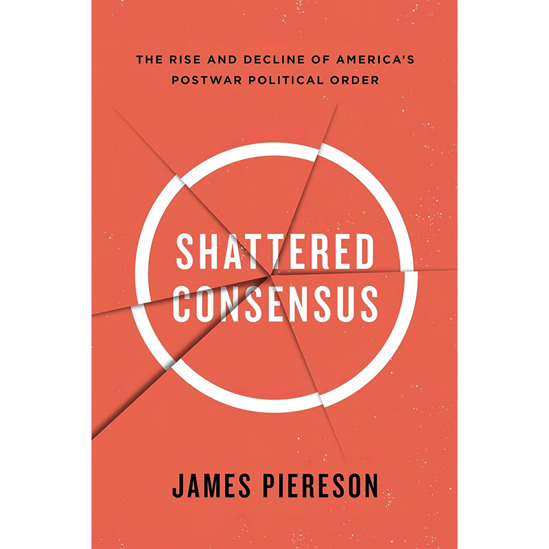کتاب Shattered Consensus اثر James Piereson انتشارات Encounter Books کتاب Shattered Consensus اثر James Piereson انتشارات Encounter Books