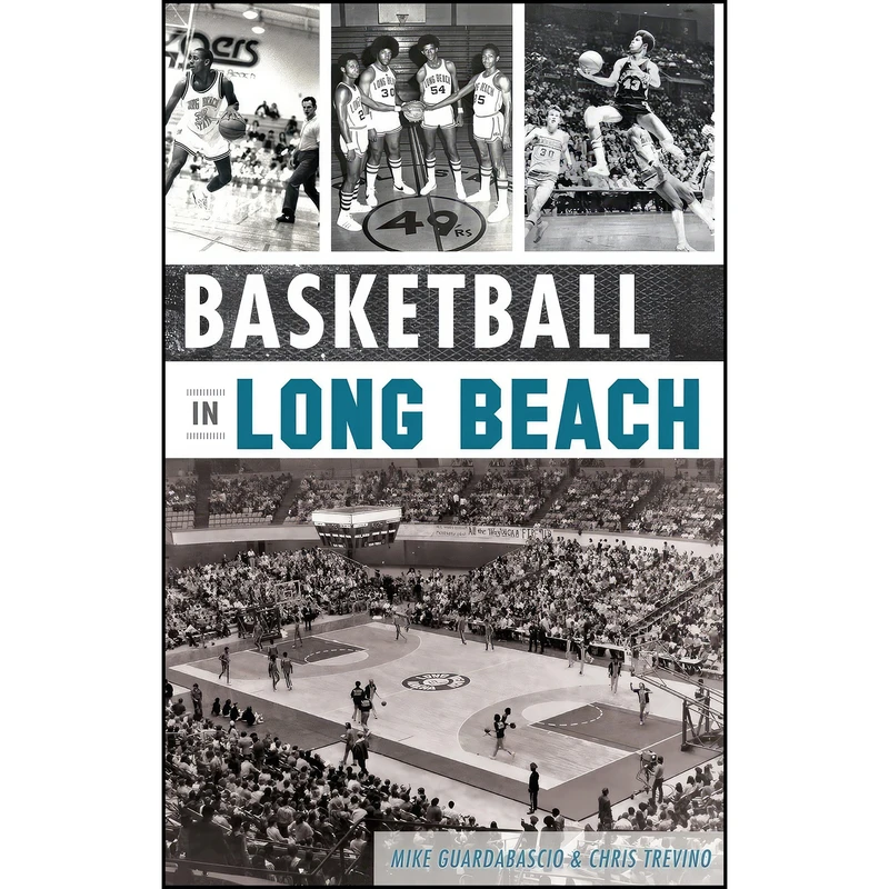 کتاب Basketball in Long Beach اثر Sports Editor Mike Guardabascio انتشارات History Press Library Editions