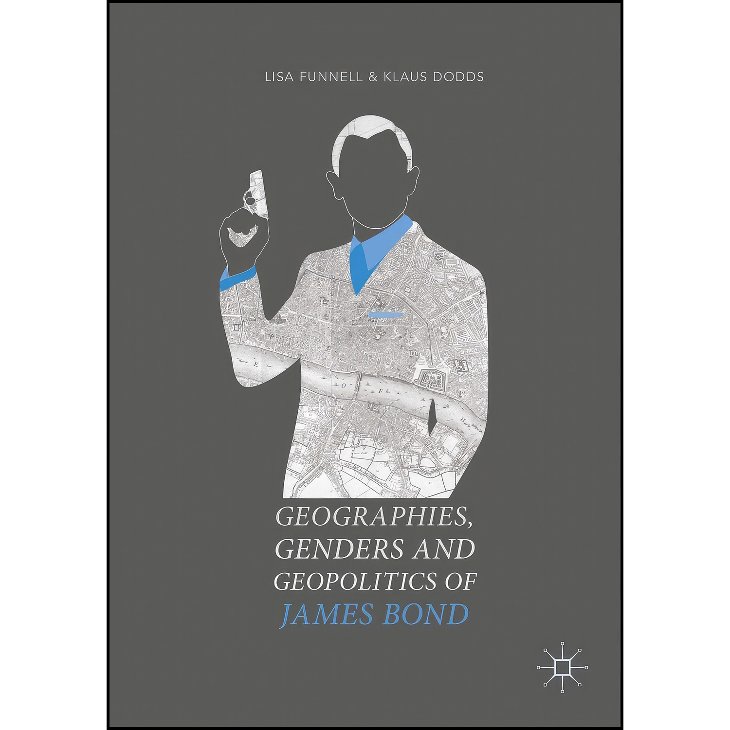 کتاب Geographies, Genders and Geopolitics of James Bond اثر Lisa Funnell انتشارات Palgrave Macmillan