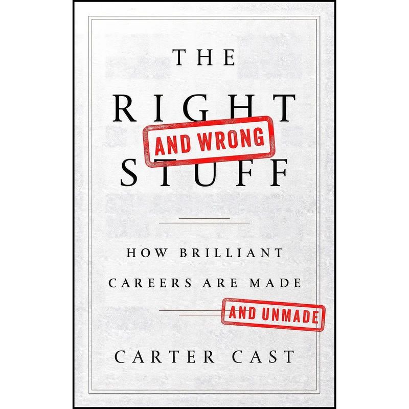 کتاب The Right—and Wrong—Stuff اثر Carter Cast انتشارات PublicAffairs