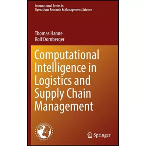 کتاب Computational Intelligence in Logistics and Supply Chain Management  اثر Thomas Hanne and Rolf Dornberger انتشارات Springer