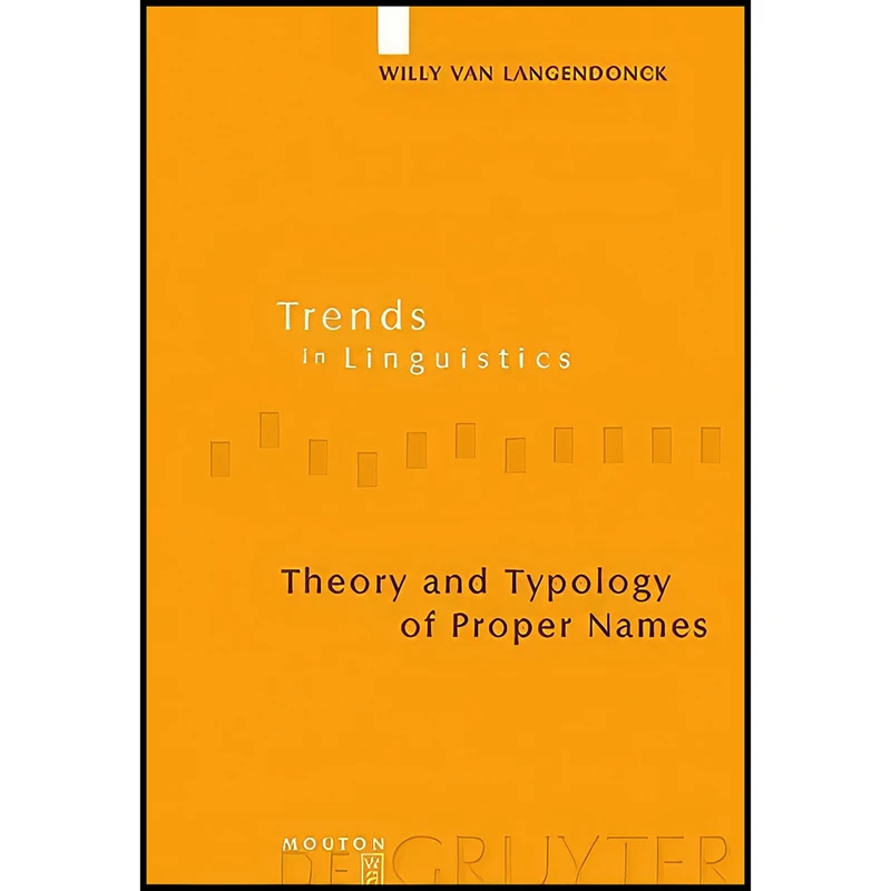 کتاب Theory and Typology of Proper Names اثر Willy van Langendonck انتشارات Mouton de Gruyter