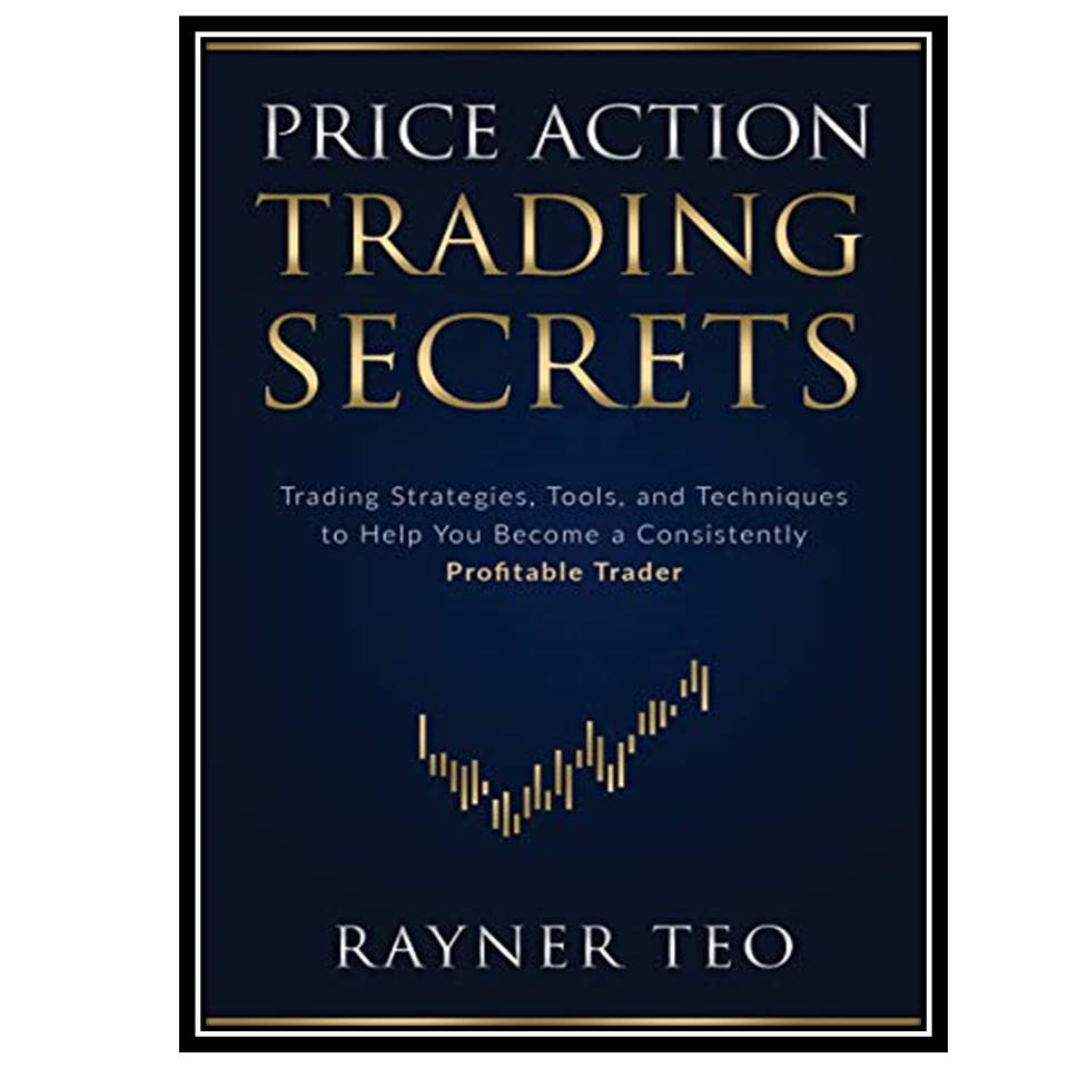 کتاب Price Action Trading Secrets اثر Rayner Teo انتشارات مولفین طلایی