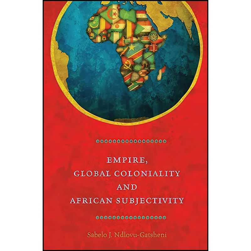کتاب Empire, Global Coloniality and African Subjectivity اثر Sabelo J. Ndlovu-Gatsheni انتشارات Berghahn Books