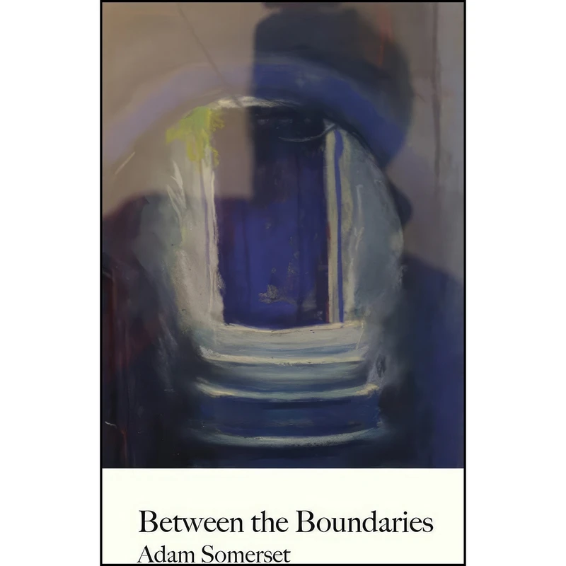 کتاب Between the Boundaries اثر Adam Somerset انتشارات Parthian Books