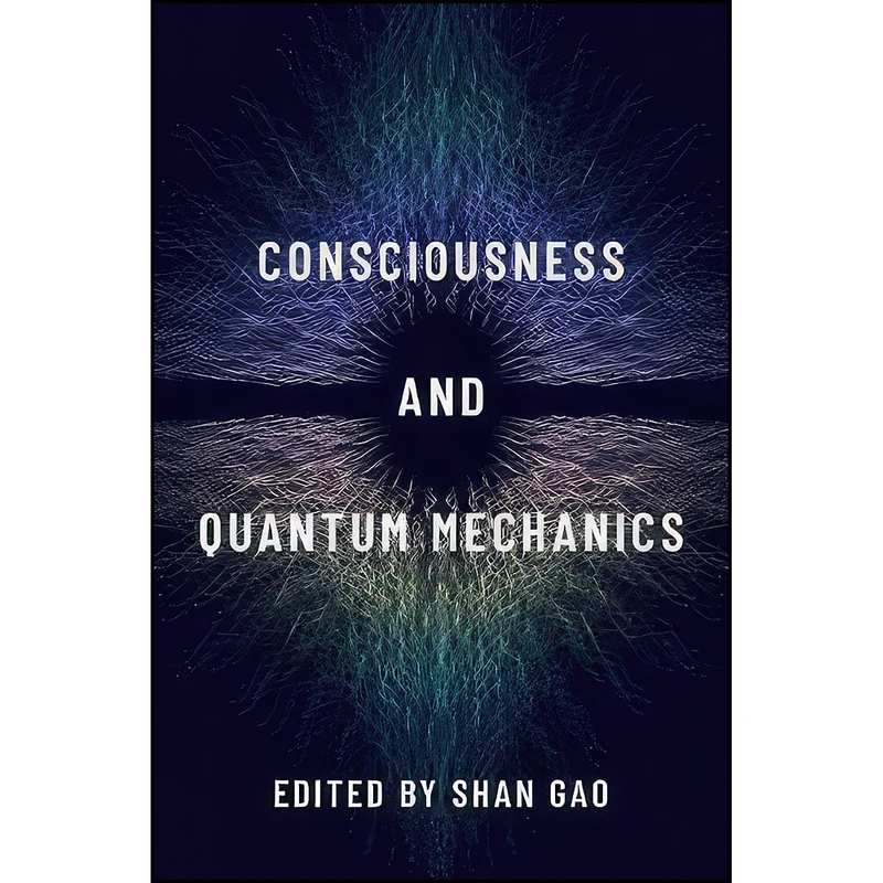 کتاب Consciousness and Quantum Mechanics  اثر Shan Gao انتشارات Oxford University Press