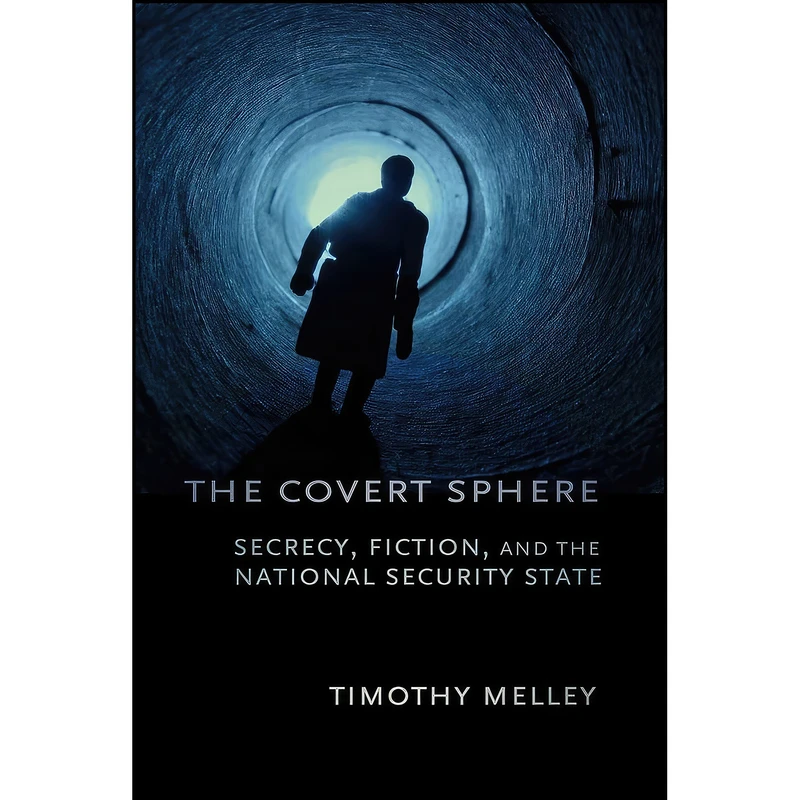 کتاب The Covert Sphere اثر Timothy Melley انتشارات Cornell University Press