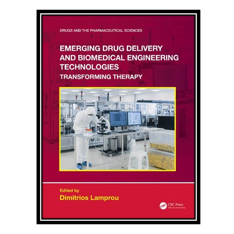 کتاب Emerging Drug Delivery and Biomedical Engineering Technologies: Transforming Therapy اثر Dimitrios Lamprou انتشارات مؤلفین طلایی