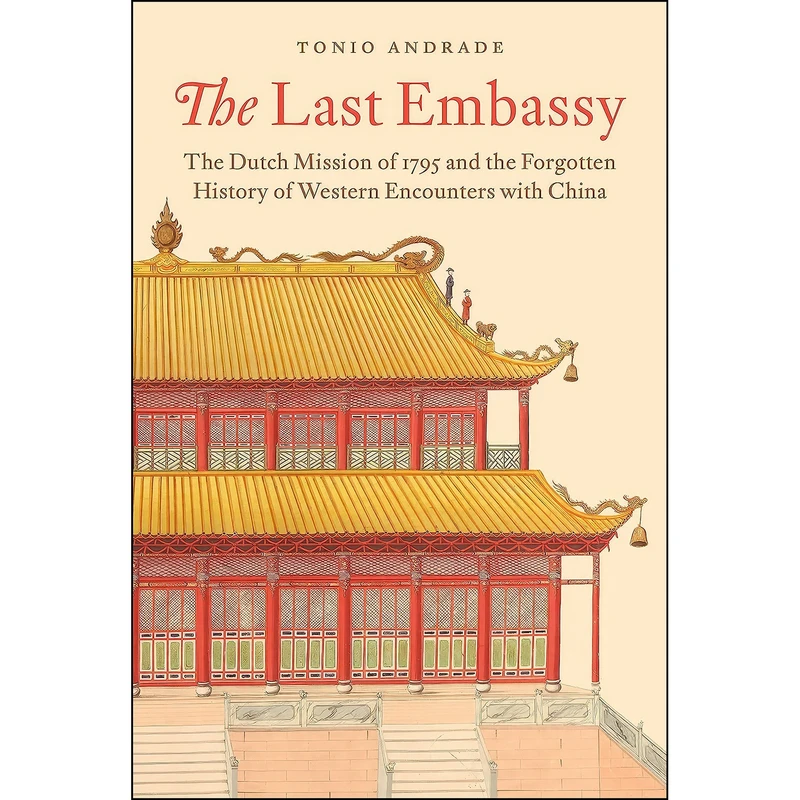کتاب The Last Embassy اثر Tonio Andrade انتشارات Princeton University Press