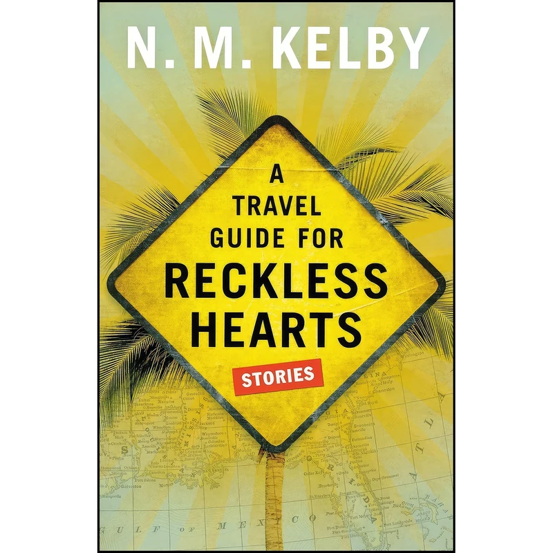 کتاب A Travel Guide for Reckless Hearts اثر N. M. Kelby انتشارات Borealis Books