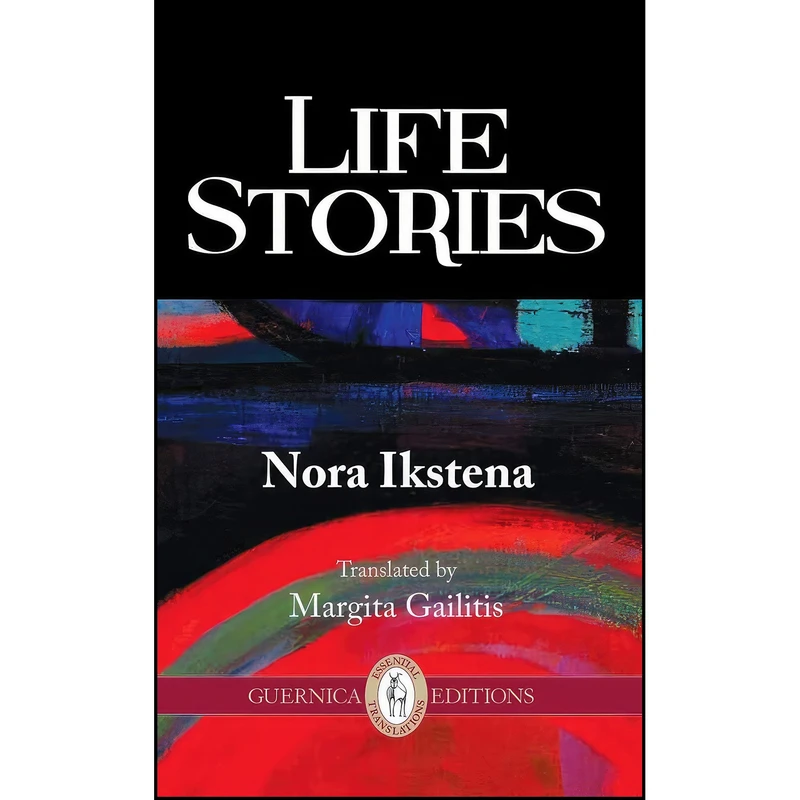کتاب Life Stories  اثر Nora Ikstena and Margita Gailitis انتشارات Guernica Editions