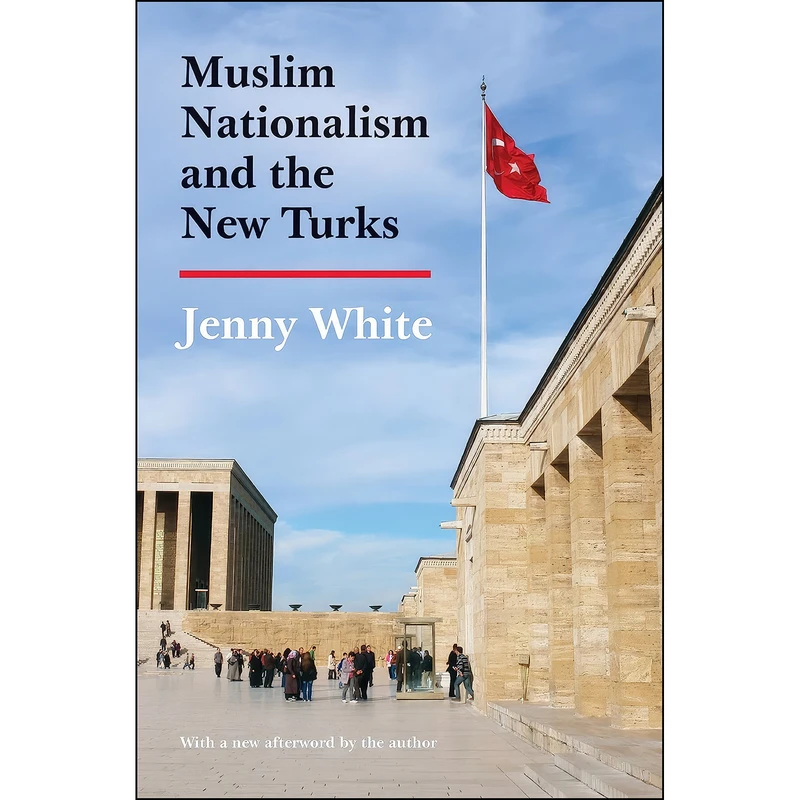 کتاب Muslim Nationalism and the New Turks اثر Jenny White انتشارات Princeton University Press